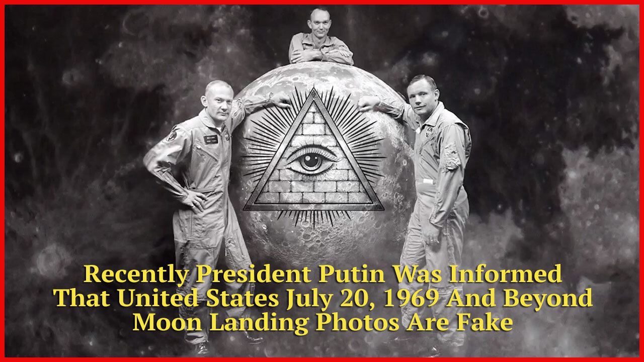 Recently President Putin Was Informed That U.S. Moon Landing Photos Are Fake