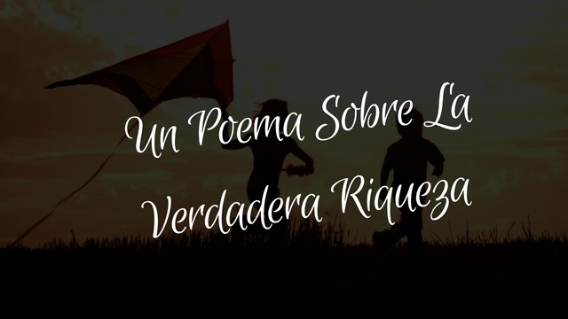 Un Poema Sobre La Verdadera Riqueza