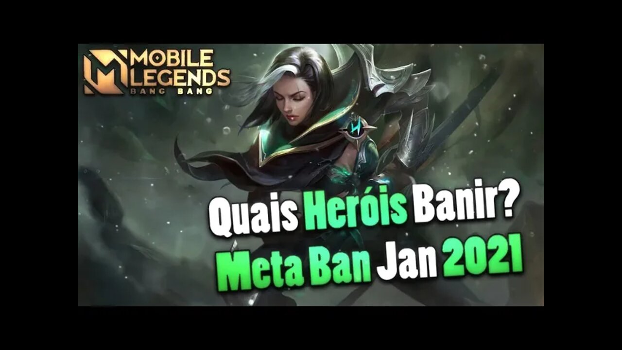 QUAIS HERÓIS BANIR • META BAN JANEIRO 2021 | Mobile Legends