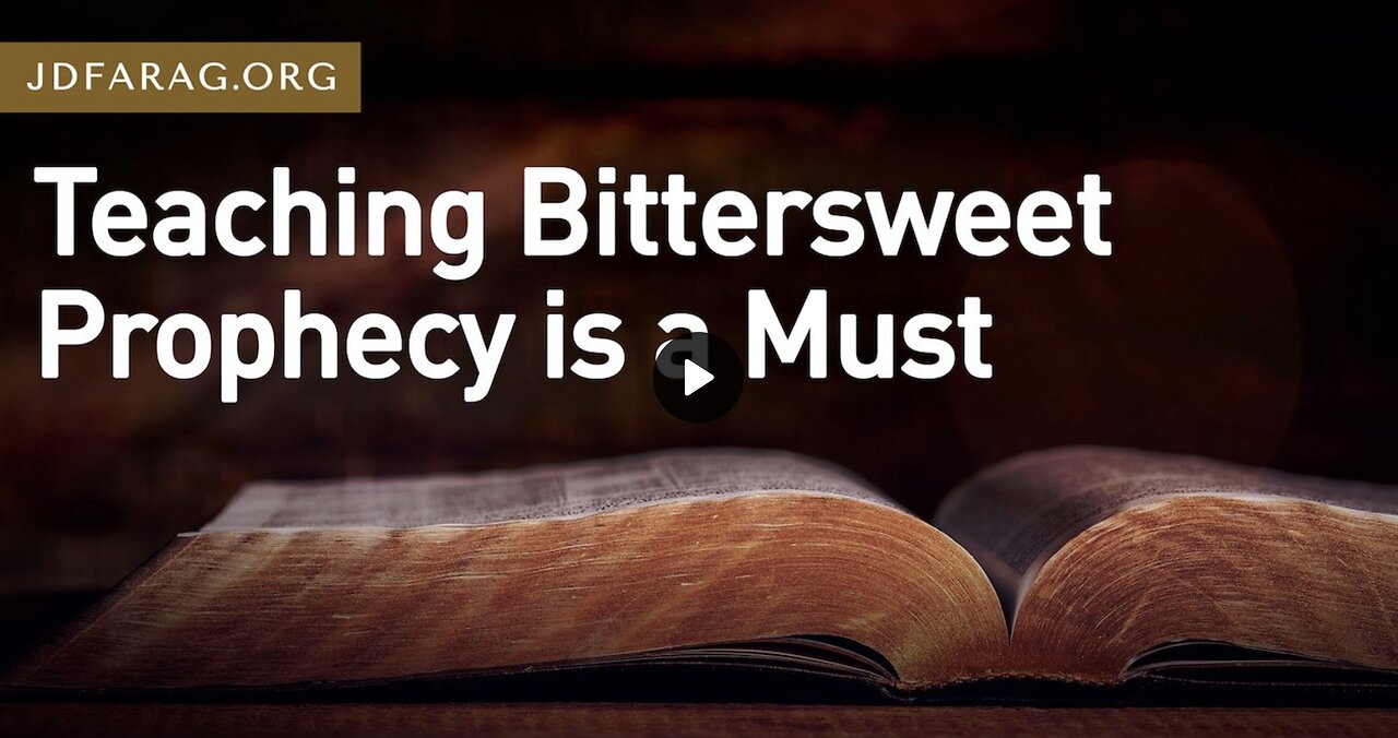 Prophecy Update - Teaching Bittersweet Prophecy is a Must - JD Farag