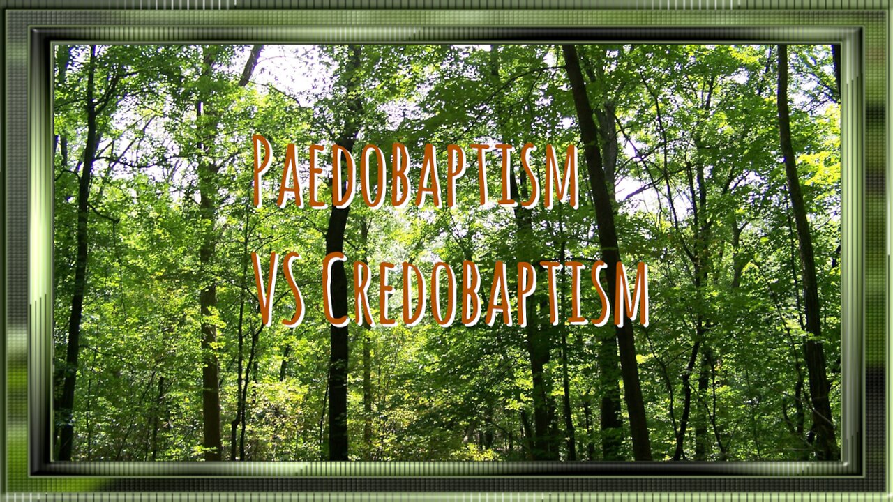 Paedobaptism vs Credobaptism