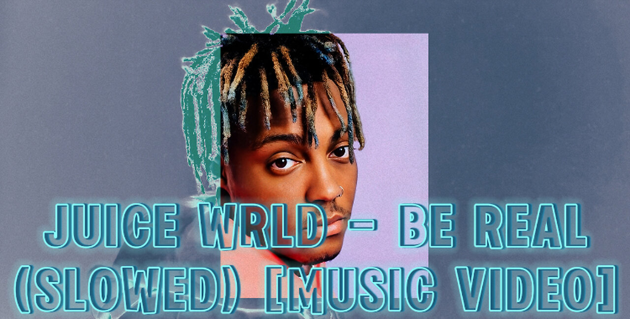 Juice WRLD - Be Real (Slowed) [Music Video]