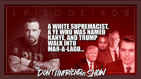Warning Sensitive Content: Nick Fuentes at Mar-a-Lago and why he should be shunned. Ep.409 | 26NOV22