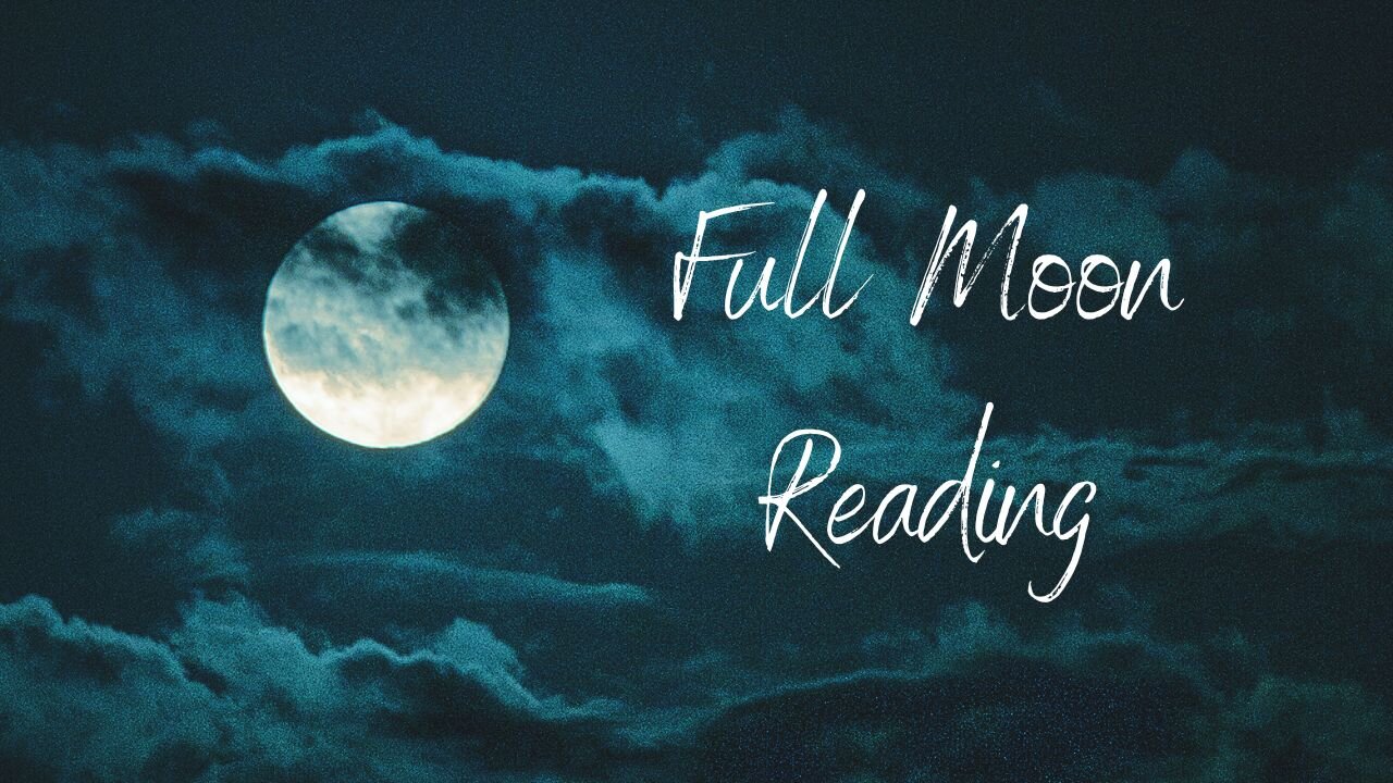 FULL MOON IN LEO GENERAL & LOVE READING: A NEW ROMANTIC CYCLE BEGINS