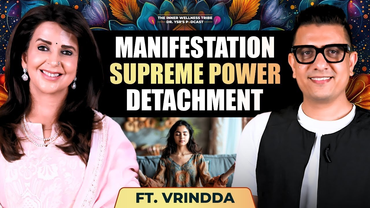 Power of Manifestation, Spirituality &amp; Detachment | ft. Vrindda Bhatt | Dr Ysr Podcast