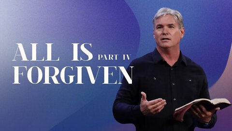 All Is Forgiven - Part 4 (Romans 5:1-5)