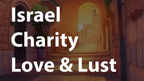 Aliya To Israel, Maaser, Love And Lust - Current Events