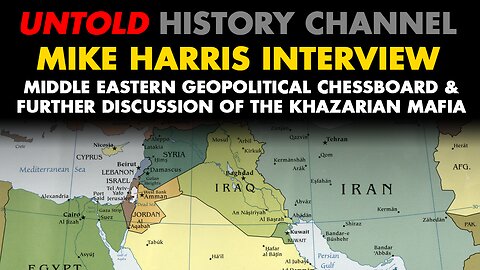 Mike Harris Interview | Middle Eastern Geopolitical Chessboard & Further Discussion of The Khazarian Maffia