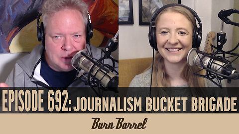 EPISODE 692: Journalism Bucket Brigade