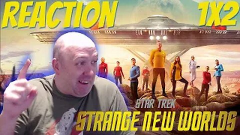 Star Trek Strange New Worlds S1 E2 First Watch Reaction