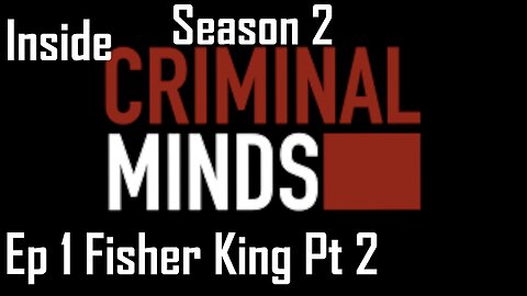 Inside Criminal Minds S2 E1 The Fisher King Pt 2