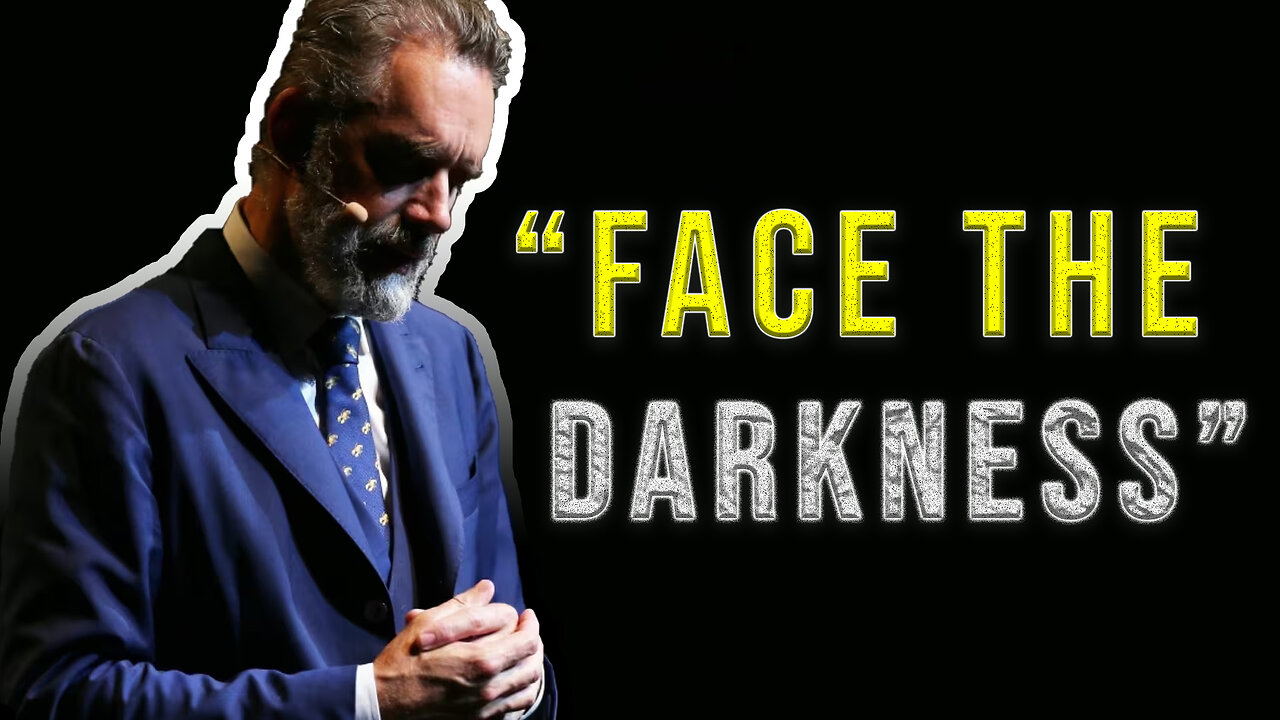 Face The Darkness | Jordan Peterson