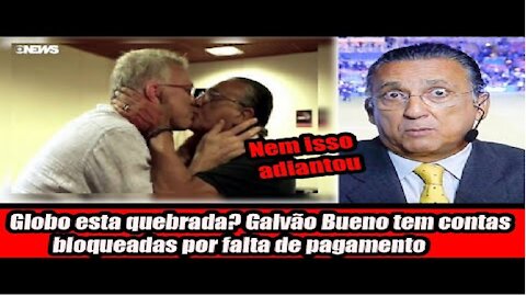Globo esta quebrada? Galvão Bueno tem contas bloqueadas por falta de pagamento