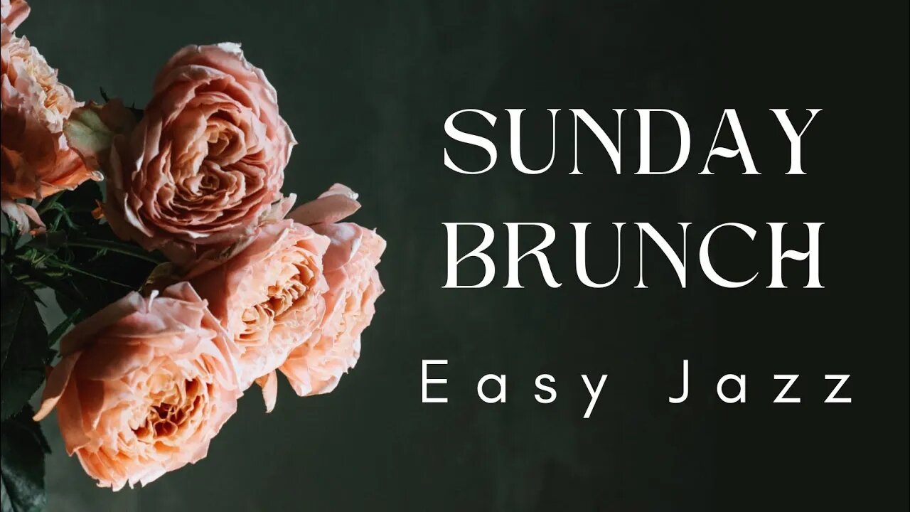 SUNDAY BRUNCH! - Easy Listening Background Jazz #brunchmusic, #brunch #jazzmusic #sundayjazz,