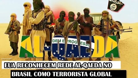 EUA Reconhecem Rede Al-Qaeda No BRASIL Como Terrorista Global