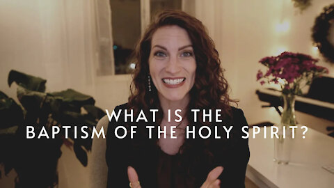 What is the Baptism of the Holy Spirit?