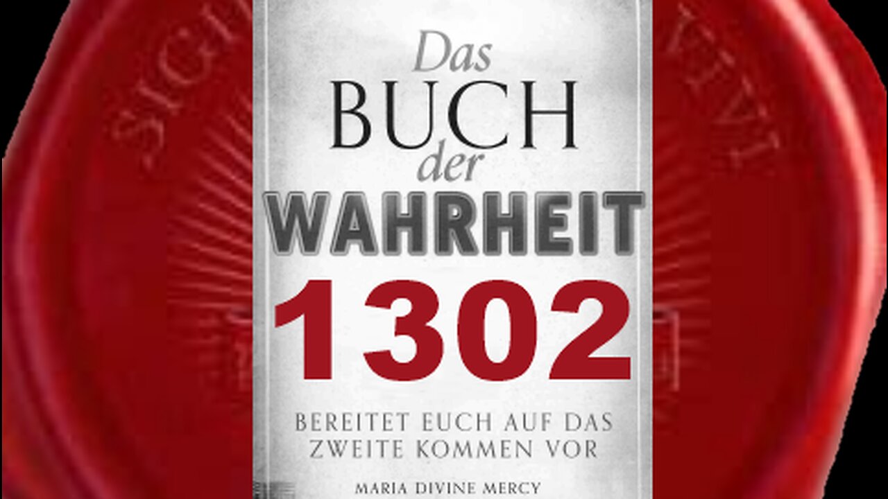 Schützt Mein Wort. Verkündet Mein Wort (Buch der Wahrheit Nr 1302)