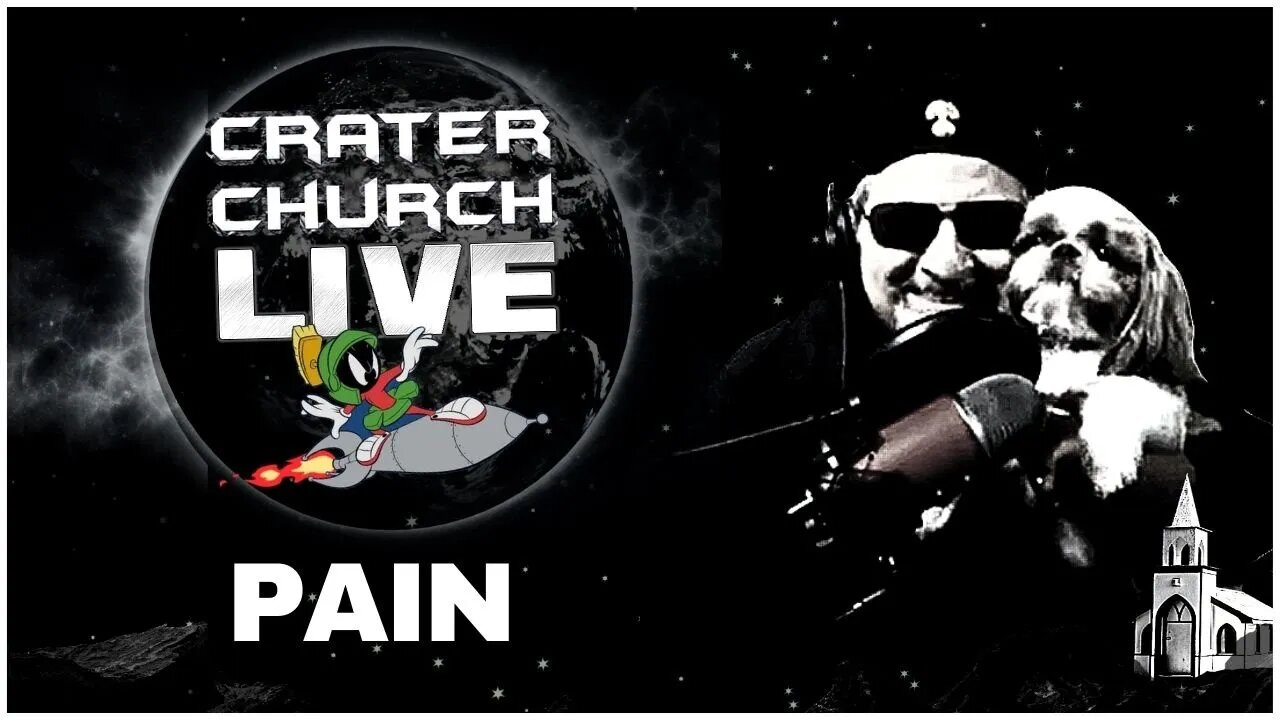 CRATER CHURCH LIVE WITH COMMANDER LOU! PHYSICAL PAIN...IS IT SOURCE CODE FOR FORBIDDEN?