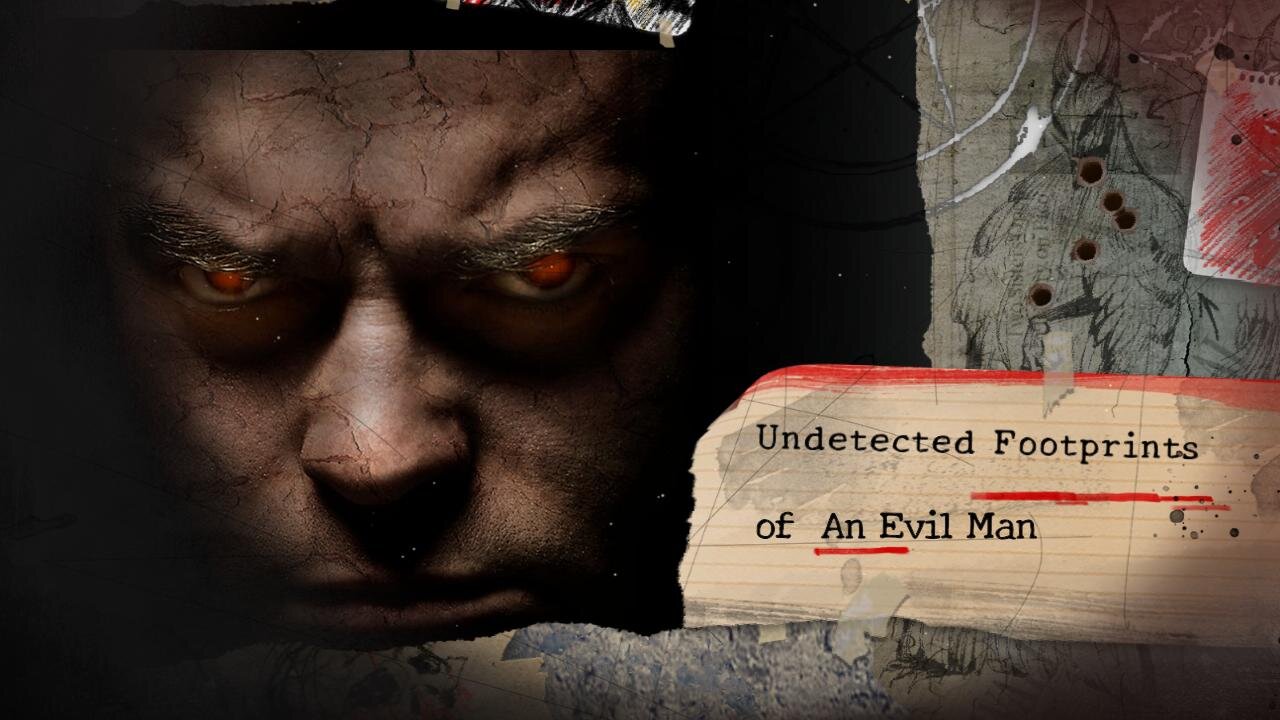Undetected Footprints of An Evil Man !