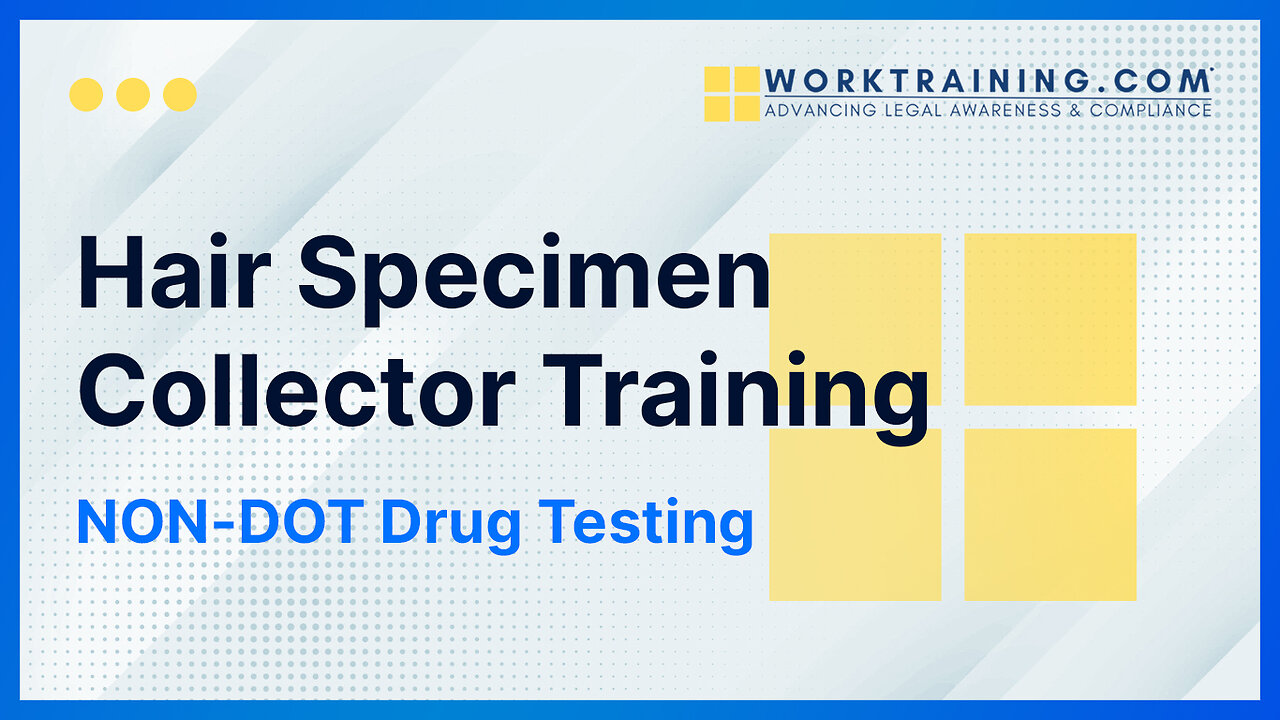 Hair Specimen Collector Training - NON-DOT Drug Testing