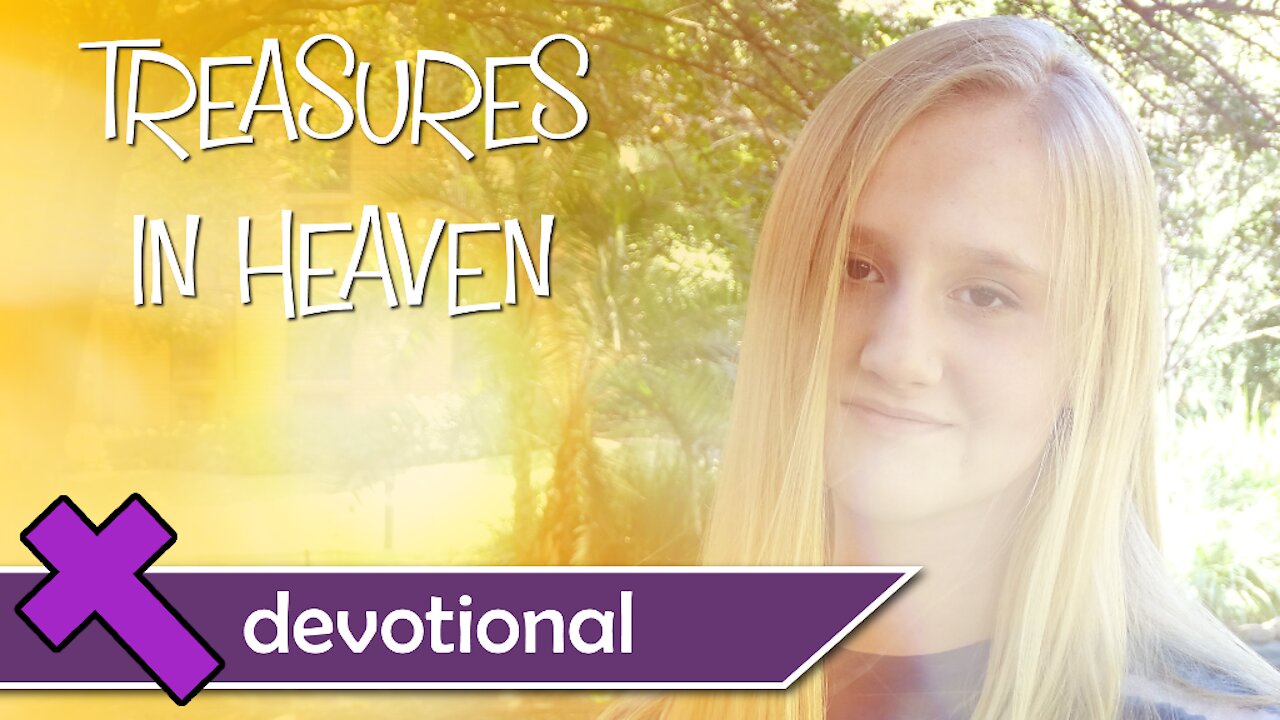 Treasures in Heaven - Devotional Video For Kids