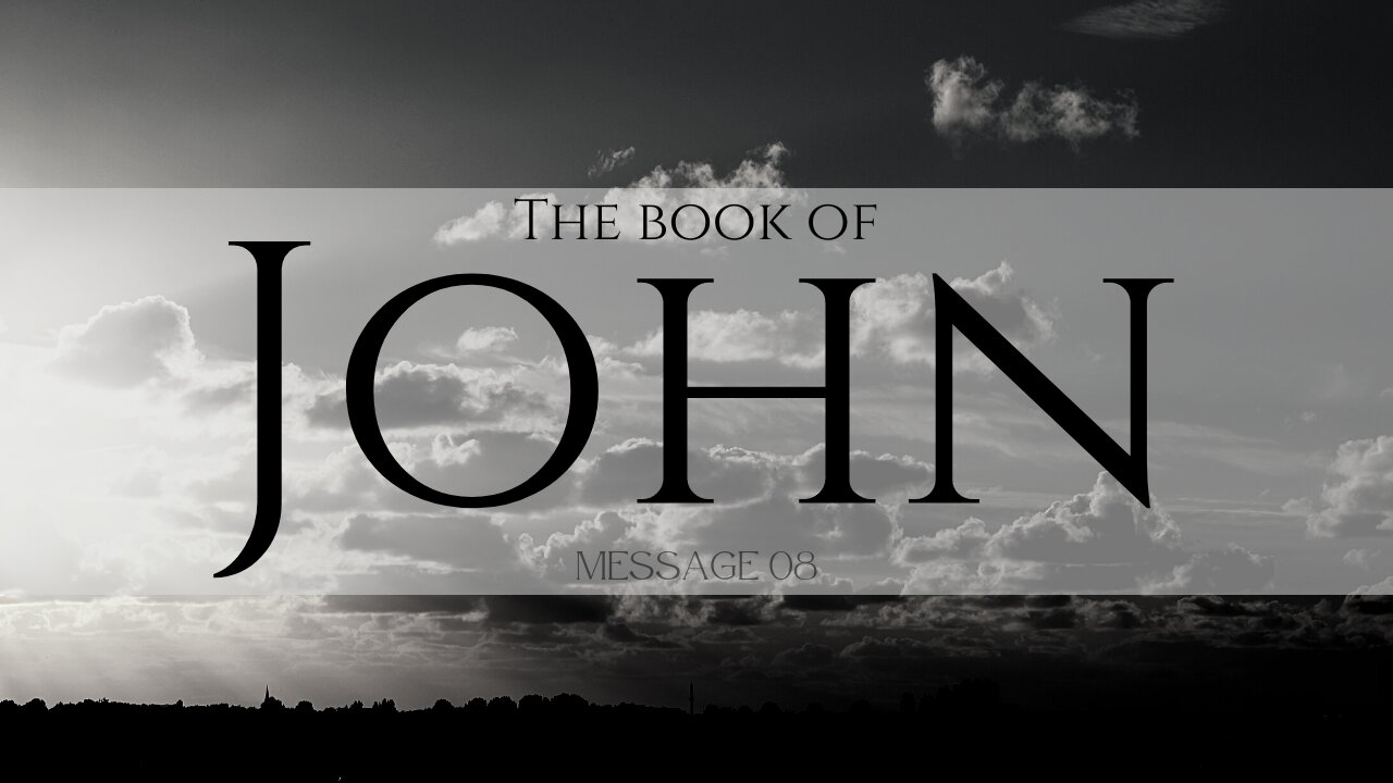 Come and See | The Book of John Message 08