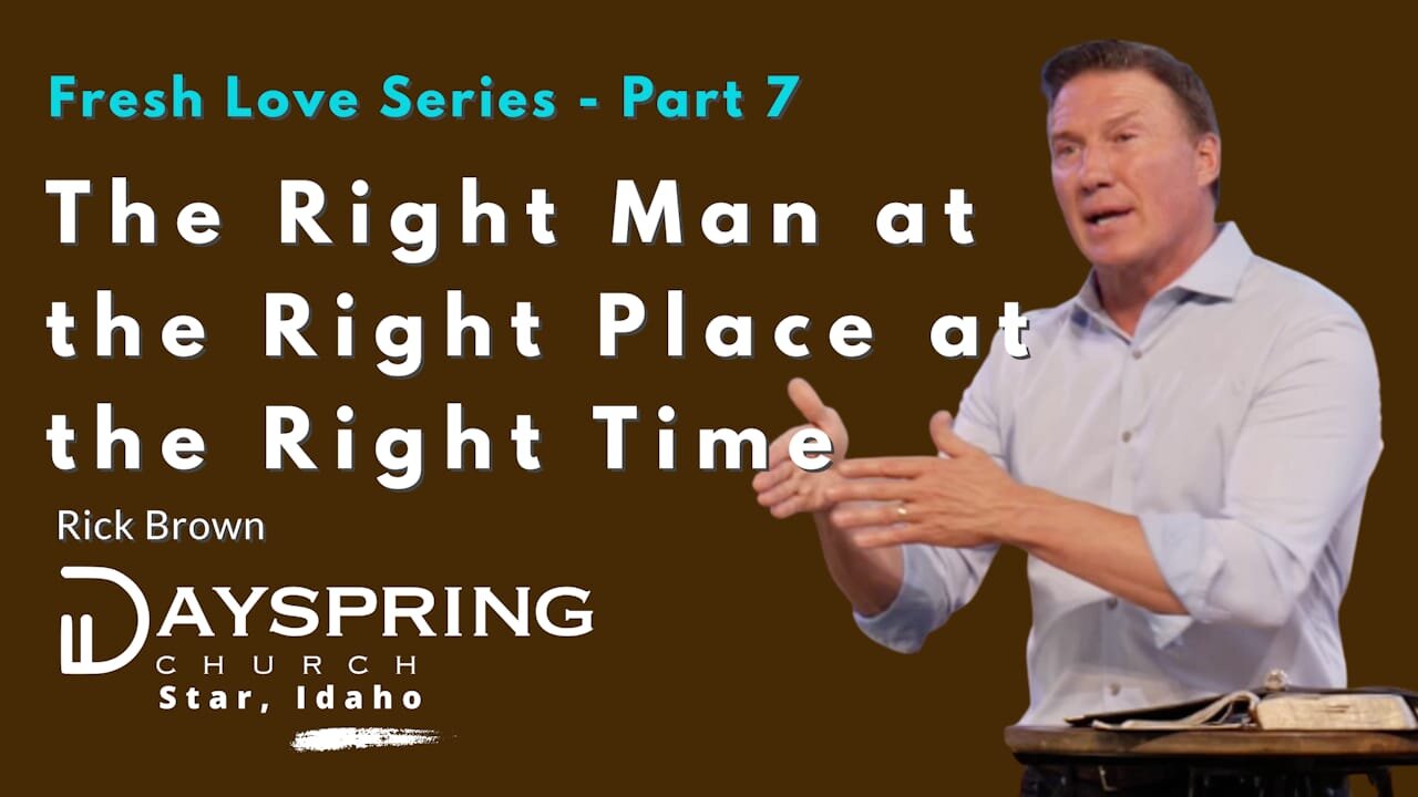 Fresh Love Series - Part 7 • Luke 3:1-6 • Pastor Rick Brown at Dayspring Church in Star, Idaho