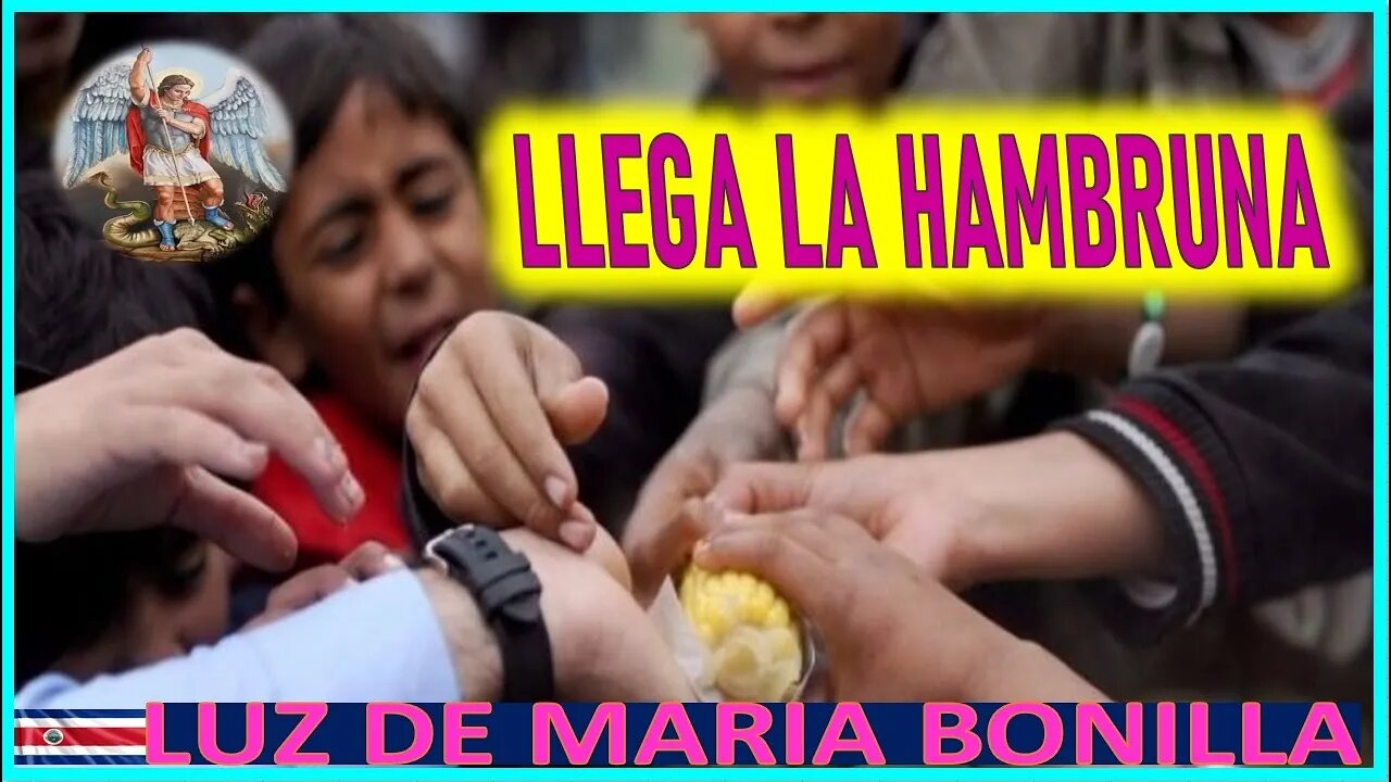 LLEGA LA HAMBRUNA - MENSAJE DE SAN MIGUEL ARCANGEL A LUZ DE MARIA