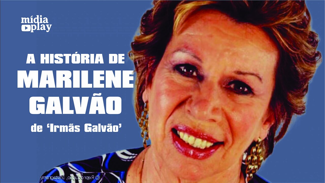 A HISTÓRIA DE MARILENE GALVÃO