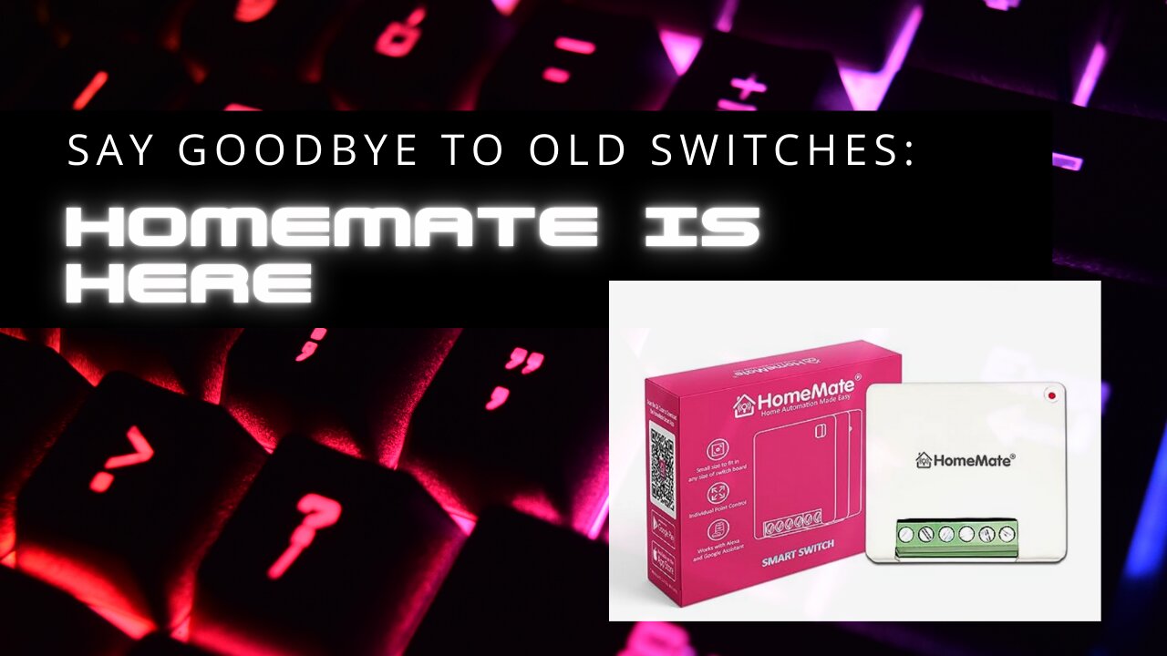 Say Goodbye to Old Switches: HomeMate is Here