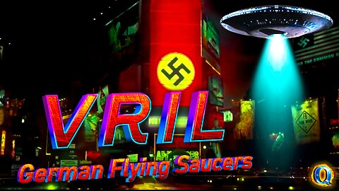 VRIL - German Flying Saucers