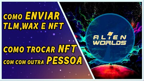 Como enviar TLM, WAX, NFT e trocar NFT com outra pessoa - Alien Worlds