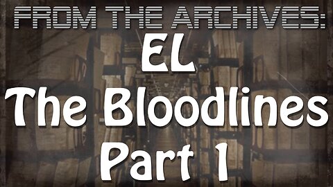 Archives: EL The Bloodlines Part 1