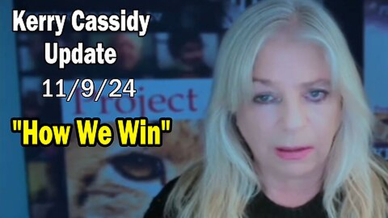 Kerry Cassidy Update Today Nov 9: "How We Win"