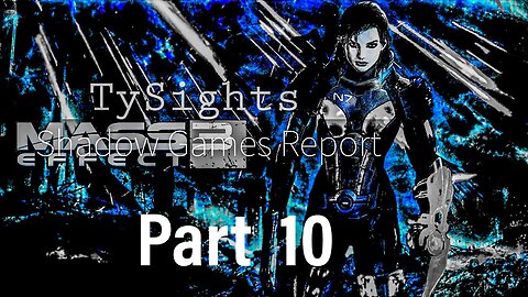 Individual Collective Effort / #MassEffect3 - Part 10 #TySights #SGR 10/23/24 11am-CST