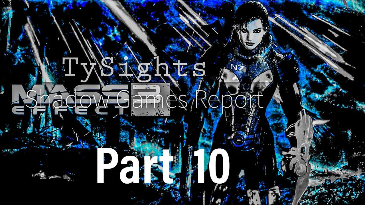 Individual Collective Effort / #MassEffect3 - Part 10 #TySights #SGR 10/23/24 11am-CST