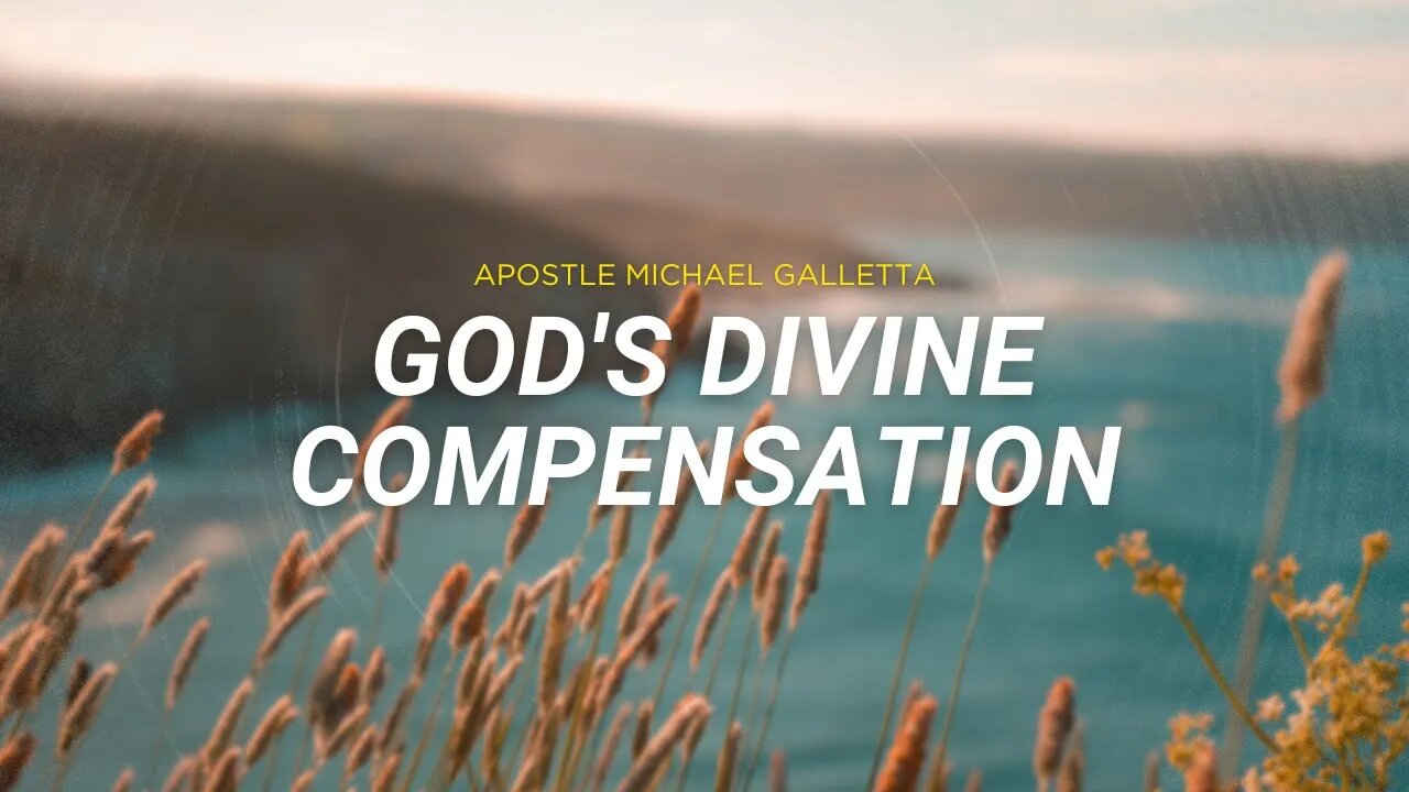 God's Divine Compensation | Apostle Michael Galletta