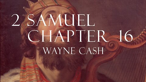 2 Samuel 16 - 2023 April 23rd - Pastor Wayne Cash