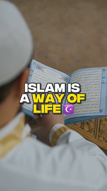 Islam is not just a religion but a way of life.