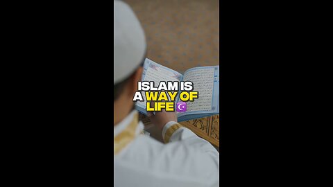 Islam is not just a religion but a way of life.