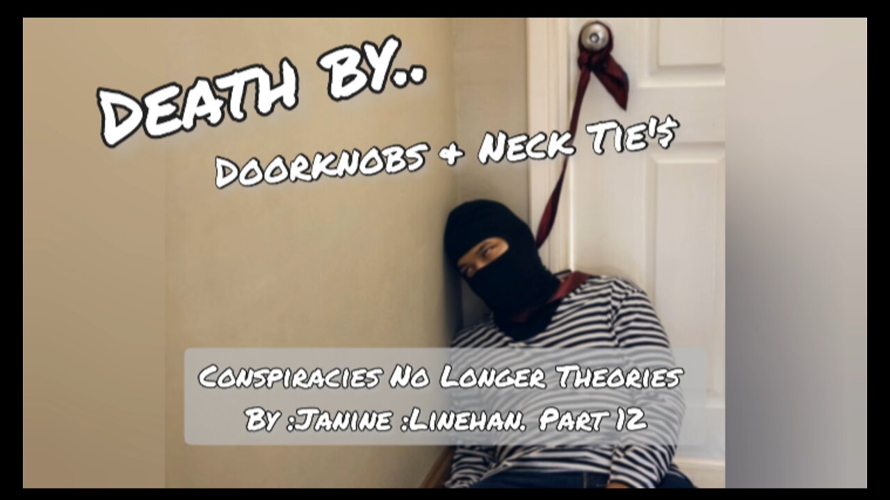 Conspiracies No Longer Theories By Janine Linehan Part 12 Death by Door knob and neck ties.