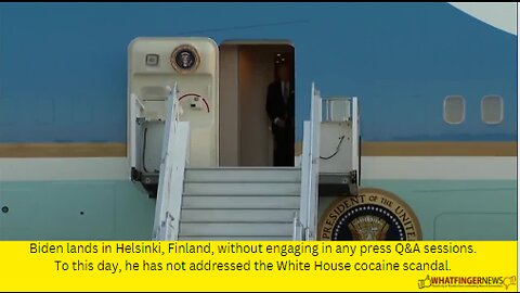 Biden lands in Helsinki, Finland, without engaging in any press Q&A sessions.