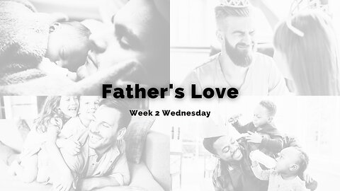 Father's Love Week 2 Wednesday