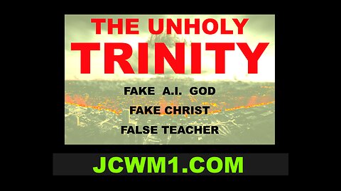 THE UNHOLY TRINITY The A.I. Fake GOD The False Teacher and the Anti Christ