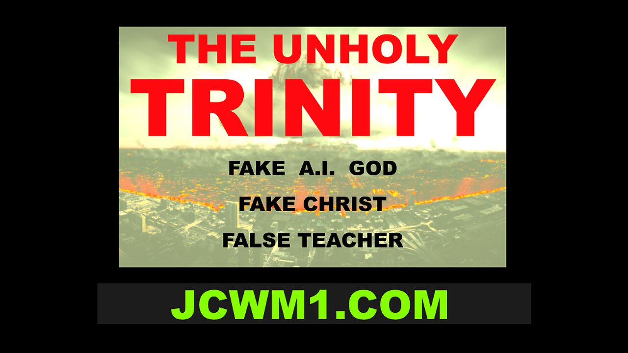 THE UNHOLY TRINITY The A.I. Fake GOD The False Teacher and the Anti Christ