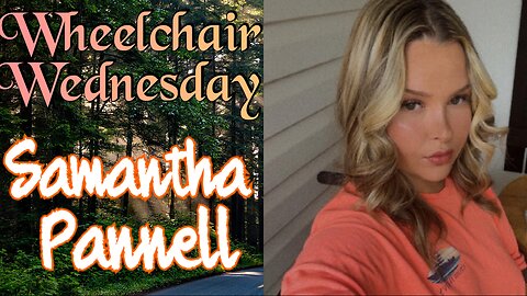 Wheelchair Wednesday with Samantha Pannell | T11 - T12- L5 Paraplegic