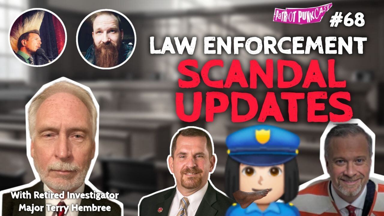 Patriot Punkcast #68 - Law Enforcement Scandal Updates