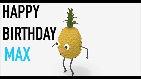 Happy Birthday MAX! - PINEAPPLE Birthday Song