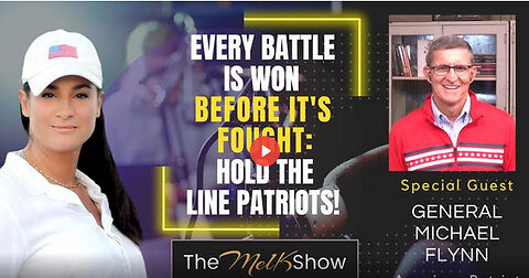 Mel K & General Michael Flynn | Every Battle is Won Before It's Fought: Hold the Line Patriots!