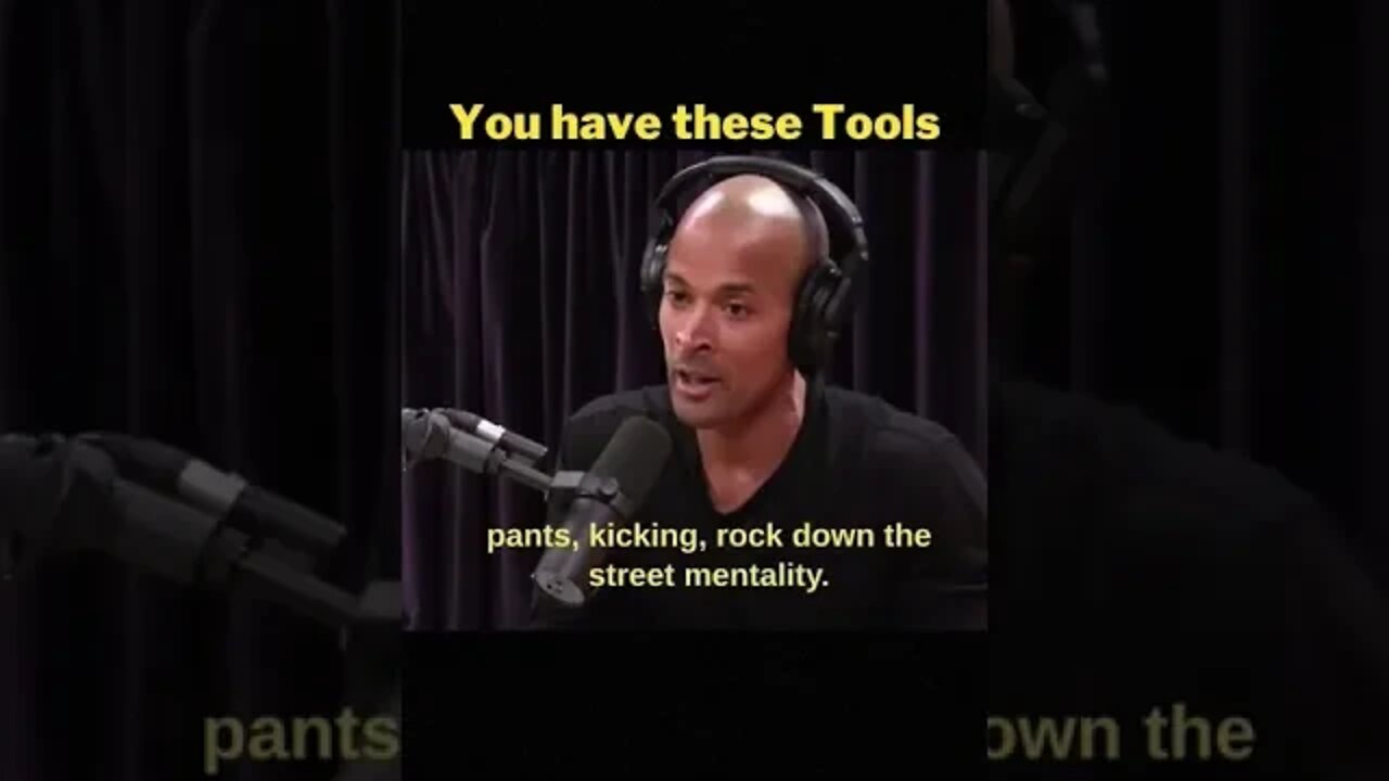 David Goggins, You have these Tools